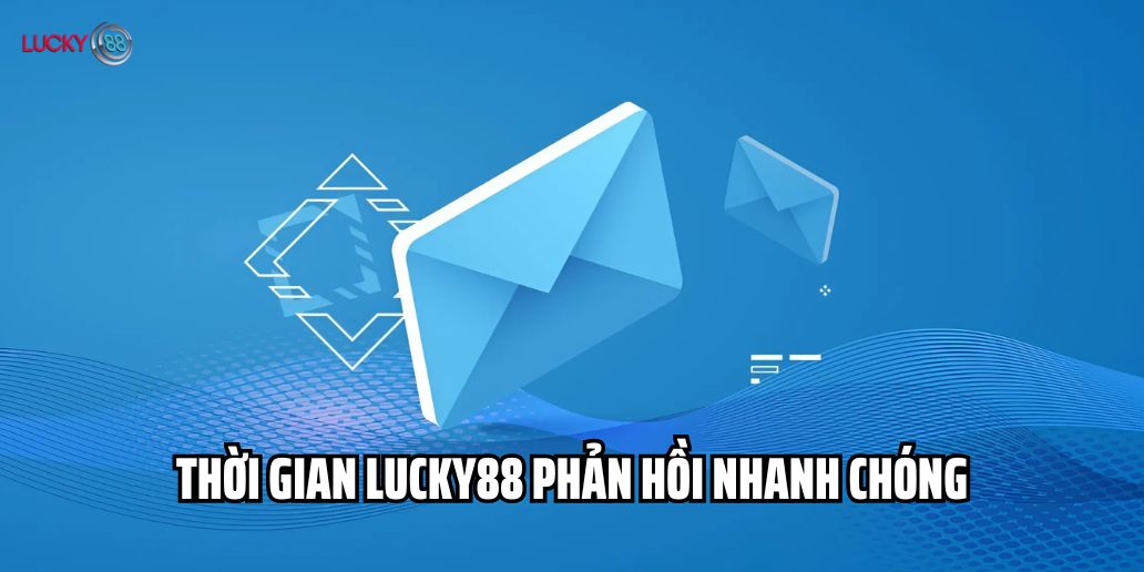 Thời gian phản hồi của Lucky88 nhanh chóng