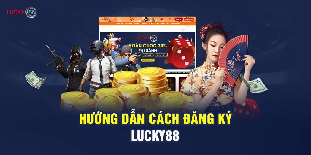 Hướng Dẫn Đăng Ký Lucky88 Nhanh Chóng Và Dễ Dàng